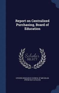 bokomslag Report on Centralized Purchasing, Board of Education
