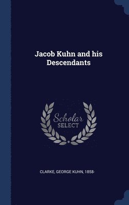 Jacob Kuhn and his Descendants 1
