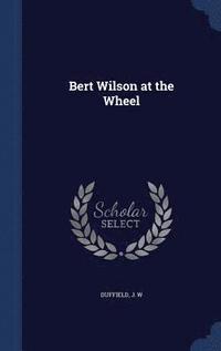 bokomslag Bert Wilson at the Wheel