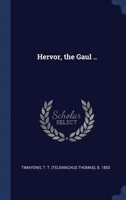 Hervor, the Gaul .. 1