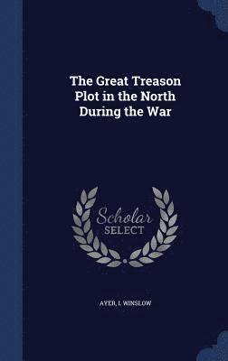 Great Treason Plot in the North During the War