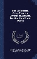 bokomslag Bird Life Stories, Comp. From the Writings of Audubon, Bendire, Nuttall, and Wilson