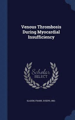 Venous Thrombosis During Myocardial Insufficiency 1