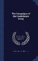 bokomslag The Campaigns of the Confederate Army