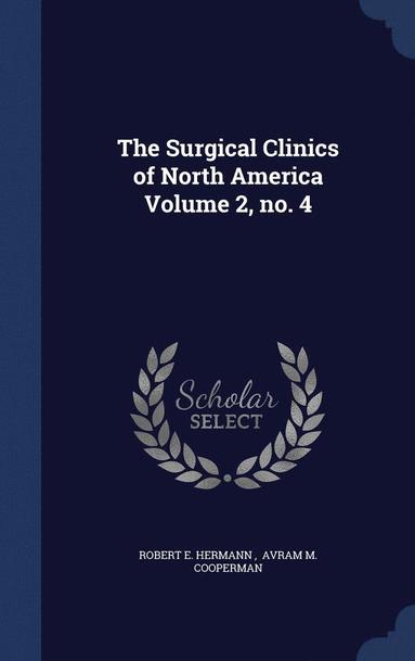 bokomslag The Surgical Clinics of North America Volume 2, no. 4