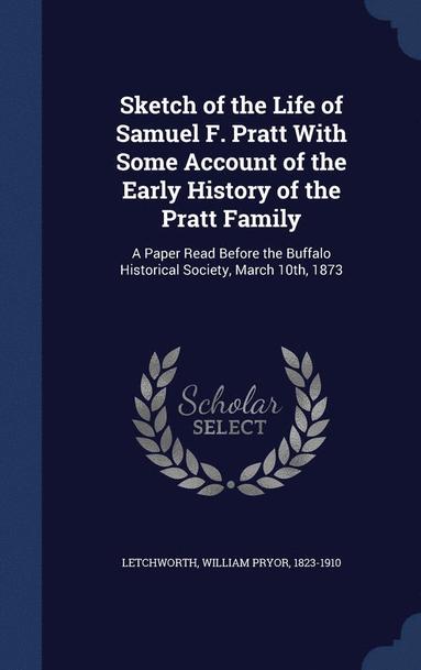 bokomslag Sketch of the Life of Samuel F. Pratt With Some Account of the Early History of the Pratt Family