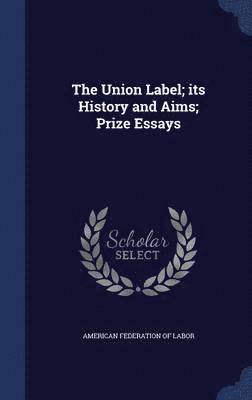 bokomslag Union Label; its History and Aims; Prize Essays