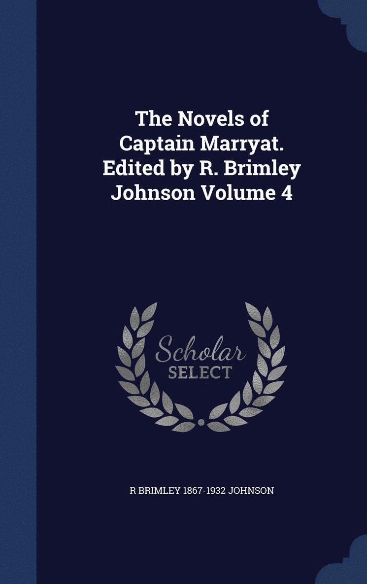 The Novels of Captain Marryat. Edited by R. Brimley Johnson Volume 4 1