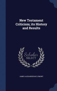 bokomslag New Testament Criticism; its History and Results