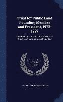 Trust for Public Land Founding Member and President, 1972-1997 1
