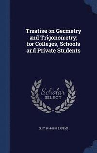 bokomslag Treatise on Geometry and Trigonometry; for Colleges, Schools and Private Students