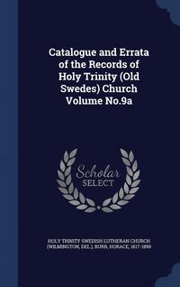 bokomslag Catalogue and Errata of the Records of Holy Trinity (Old Swedes) Church Volume No.9a