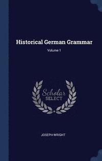 bokomslag Historical German Grammar; Volume 1