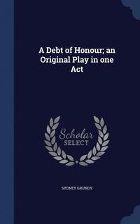 bokomslag A Debt of Honour; an Original Play in one Act