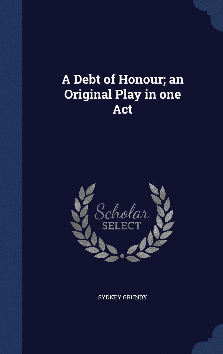 Debt of Honour; an Original Play in one Act