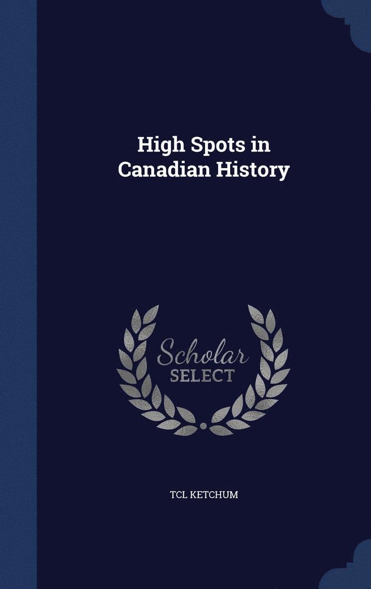 High Spots in Canadian History 1