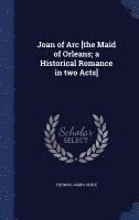 bokomslag Joan of Arc [the Maid of Orleans; a Historical Romance in two Acts]