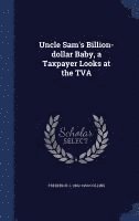 bokomslag Uncle Sam's Billion-dollar Baby, a Taxpayer Looks at the TVA