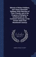 bokomslag Memoir of Robert Haldane, and James Alexander Haldane; With Sketches of Their Friends, and of the Progress of Religion in Scotland and on the Continent of Europe, in the Former Half of the Nineteenth