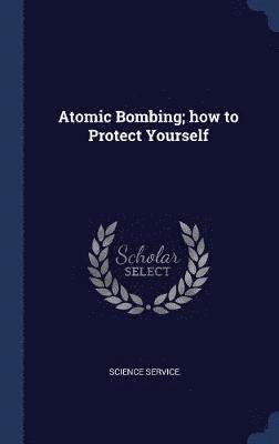 Atomic Bombing; how to Protect Yourself 1