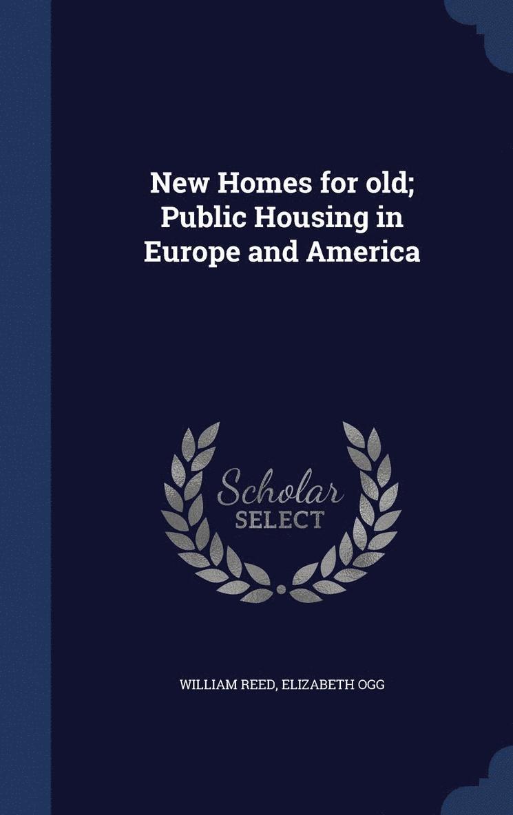 New Homes for old; Public Housing in Europe and America 1