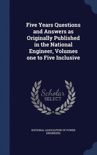 bokomslag Five Years Questions and Answers as Originally Published in the National Engineer, Volumes one to Five Inclusive