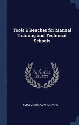 Tools & Benches for Manual Training and Technical Schools 1