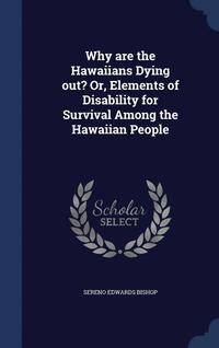 bokomslag Why are the Hawaiians Dying out? Or, Elements of Disability for Survival Among the Hawaiian People