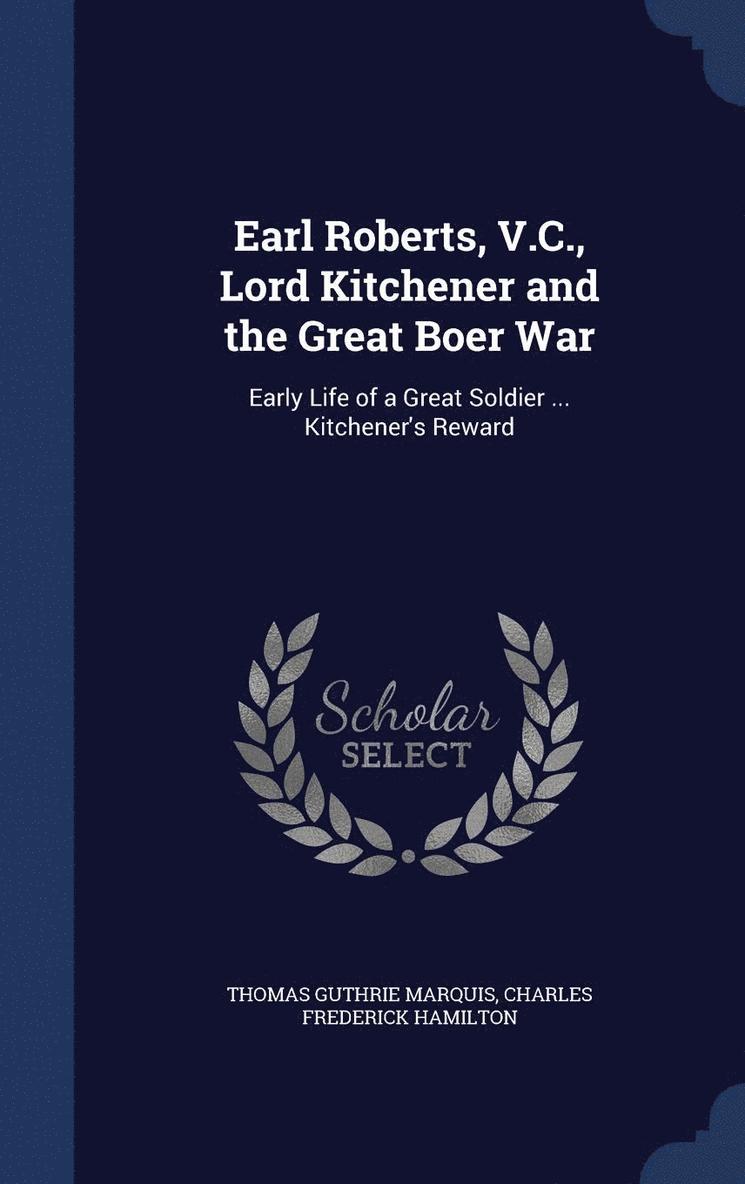 Thomas Guthrie Marquis, Charles Frederick Hamilton - Earl Roberts, V.C., Lord Kitchener and the Great Boer War, Inbunden
