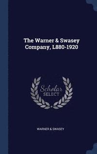 bokomslag The Warner & Swasey Company, L880-1920