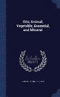 Oils; Animal, Vegetable, Essential, and Mineral 1