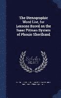Stenographic Word List, for Lessons Based on the Isaac Pitman System of Phonic Shorthand