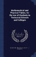 Mathematical and Physical Tables, for the use of Students in Technical Schools and Colleges 1