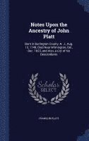 bokomslag Notes Upon the Ancestry of John Platt