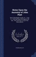 Notes Upon the Ancestry of John Platt