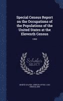 bokomslag Special Census Report on the Occupations of the Populations of the United States at the Eleventh Census