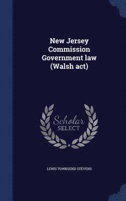 bokomslag New Jersey Commission Government law (Walsh act)