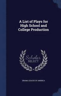bokomslag A List of Plays for High School and College Production