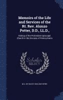 Memoirs of the Life and Services of the Rt. Rev. Alonzo Potter, D.D., LL.D., 1