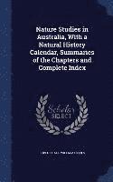 Robert Hall, William Gillies - Nature Studies in Australia, With a Natural History Calendar, Summaries of the Chapters and Complete Index, Inbunden