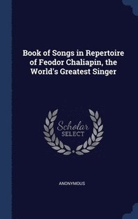 bokomslag Book of Songs in Repertoire of Feodor Chaliapin, the World's Greatest Singer