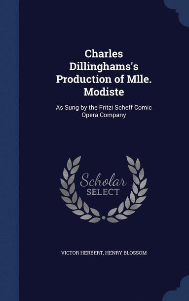 Victor Herbert, Henry Blossom - Charles Dillinghams's Production of Mlle. Modiste, Inbunden