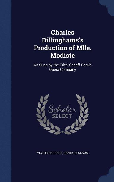 bokomslag Charles Dillinghams's Production of Mlle. Modiste