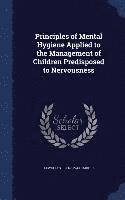 bokomslag Principles of Mental Hygiene Applied to the Management of Children Predisposed to Nervousness