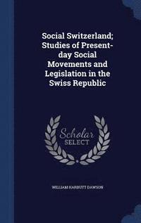 bokomslag Social Switzerland; Studies of Present-day Social Movements and Legislation in the Swiss Republic