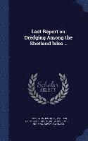 bokomslag Last Report on Dredging Among the Shetland Isles ..