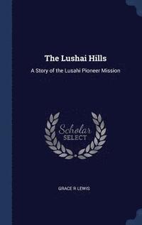 bokomslag The Lushai Hills