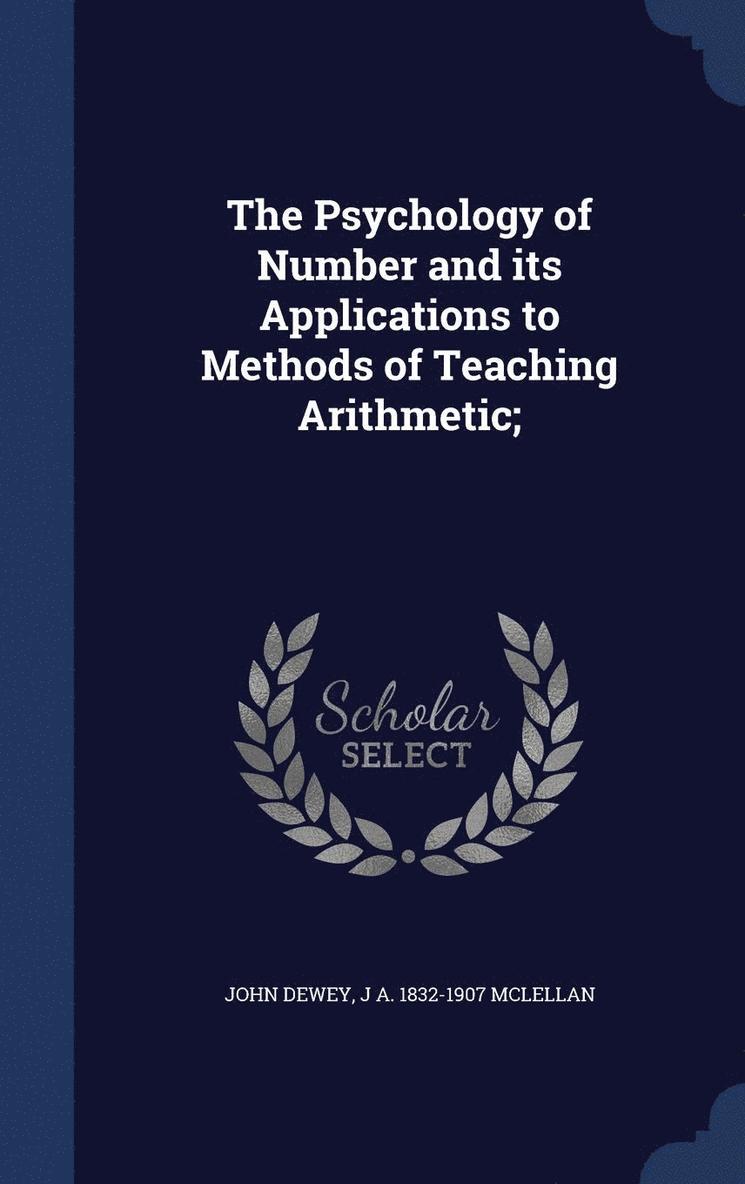 The Psychology of Number and its Applications to Methods of Teaching Arithmetic; 1