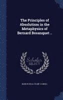 bokomslag The Principles of Absolutism in the Metaphysics of Bernard Bosanquet ..