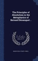 Marion Delia Crane Carroll - Principles of Absolutism in the Metaphysics of Bernard Bosanquet .., Inbunden